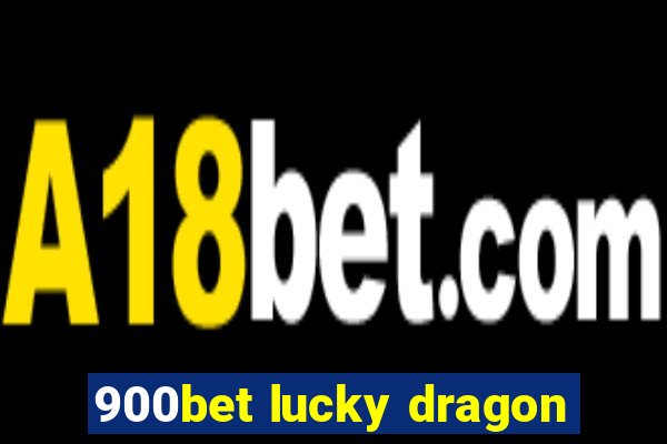 900bet lucky dragon